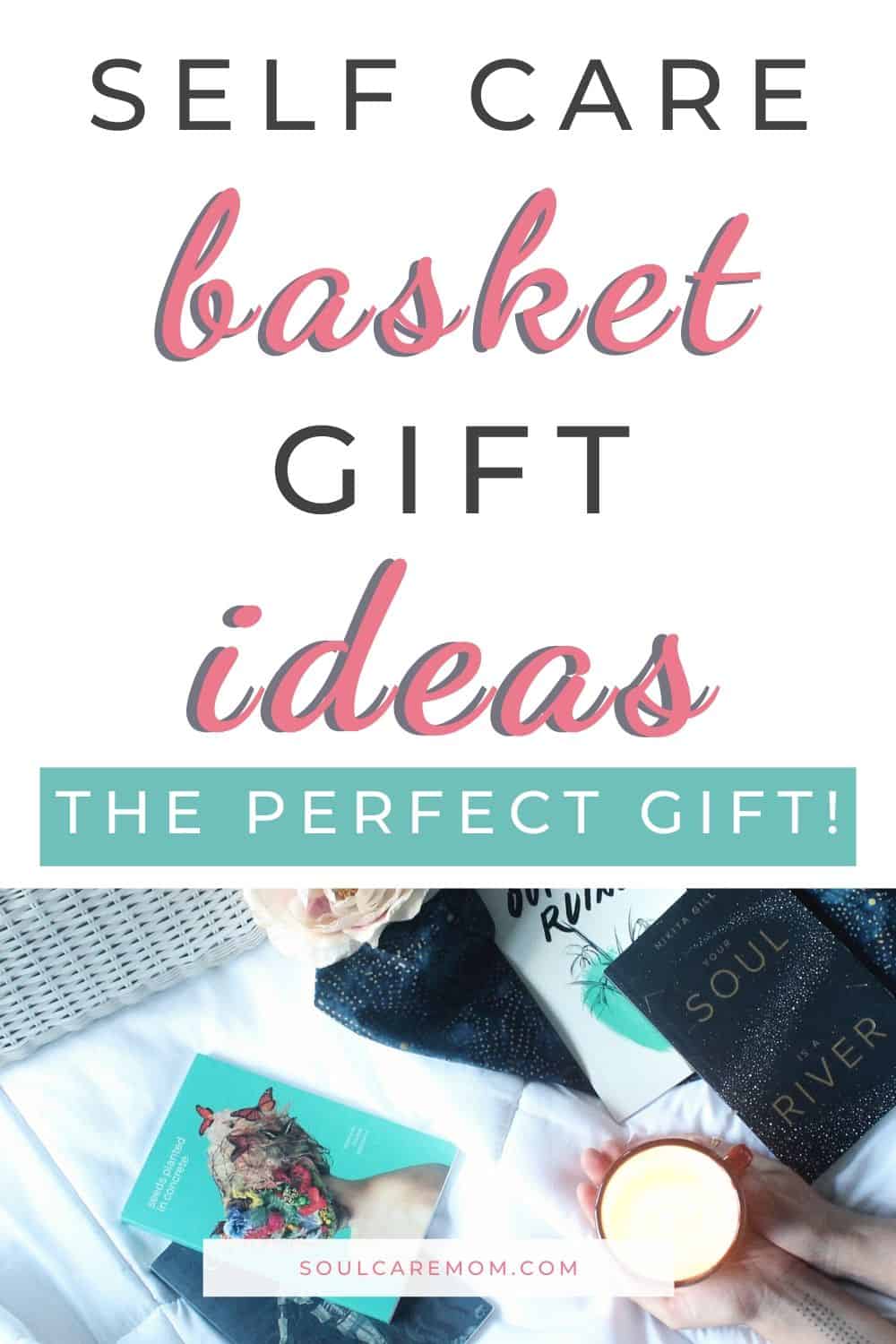 Self Care Gift Basket Ideas - Soul Care Mom